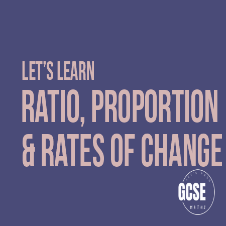 Let's Learn Ratio, Proportion and Rates of Change